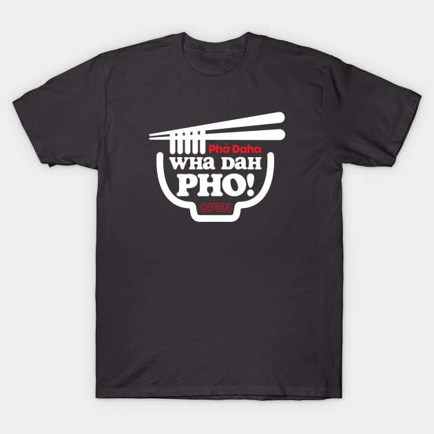 Wha Dah Pho? (Reversed) T-Shirt by jepegdesign